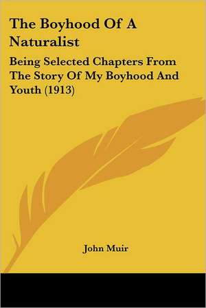 The Boyhood Of A Naturalist de John Muir