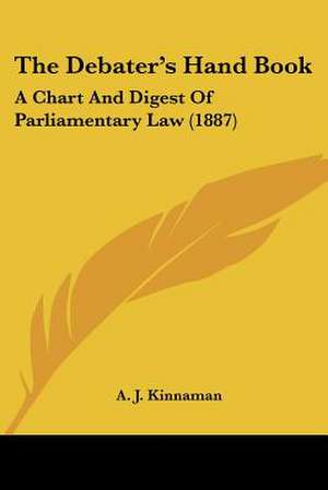 The Debater's Hand Book de A. J. Kinnaman