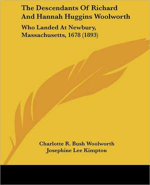 The Descendants Of Richard And Hannah Huggins Woolworth de Josephine Lee Kimpton