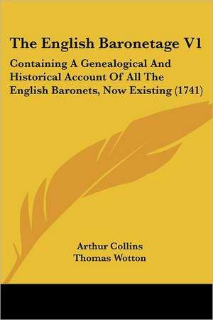 The English Baronetage V1 de Arthur Collins