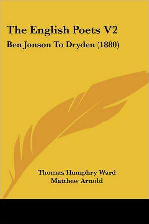 The English Poets V2 de Thomas Humphry Ward