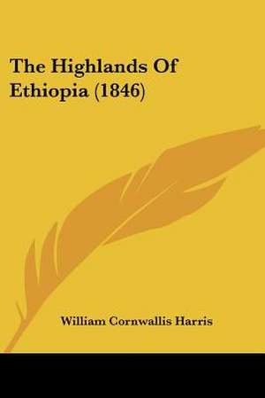 The Highlands Of Ethiopia (1846) de William Cornwallis Harris