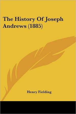 The History Of Joseph Andrews (1885) de Henry Fielding