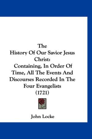 The History Of Our Savior Jesus Christ de John Locke