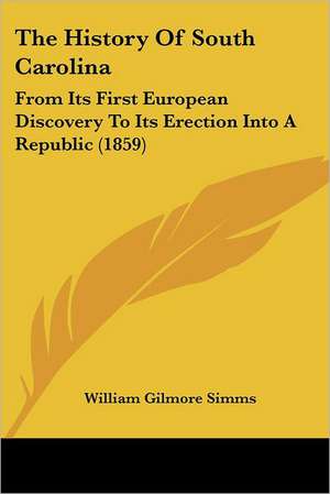 The History Of South Carolina de William Gilmore Simms