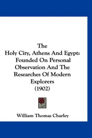 The Holy City, Athens And Egypt de William Thomas Charley