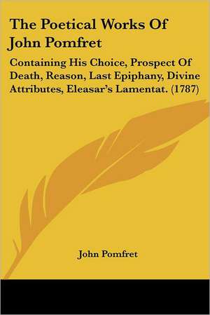 The Poetical Works Of John Pomfret de John Pomfret