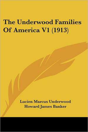 The Underwood Families Of America V1 (1913) de Lucien Marcus Underwood