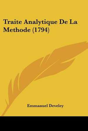 Traite Analytique De La Methode (1794) de Emmanuel Develey