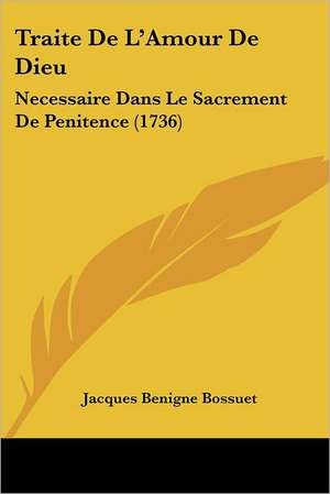 Traite De L'Amour De Dieu de Jacques Benigne Bossuet