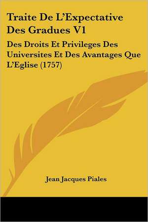 Traite De L'Expectative Des Gradues V1 de Jean Jacques Piales