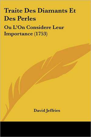 Traite Des Diamants Et Des Perles de David Jeffries