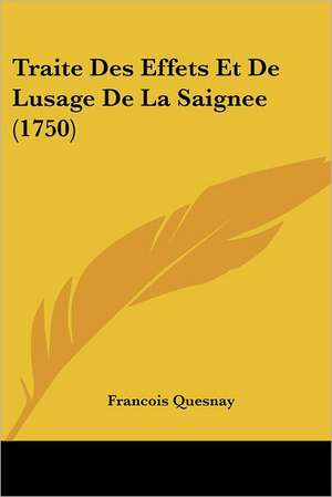 Traite Des Effets Et De Lusage De La Saignee (1750) de Francois Quesnay