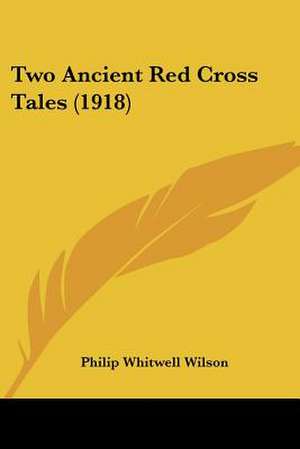 Two Ancient Red Cross Tales (1918) de Philip Whitwell Wilson