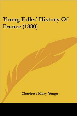 Young Folks' History Of France (1880) de Charlotte Mary Yonge