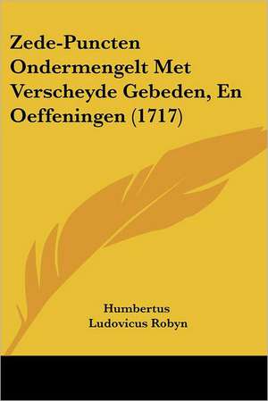 Zede-Puncten Ondermengelt Met Verscheyde Gebeden, En Oeffeningen (1717) de Humbertus