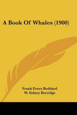 A Book Of Whales (1900) de Frank Evers Beddard