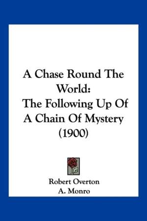 A Chase Round The World de Robert Overton