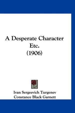 A Desperate Character Etc. (1906) de Ivan Sergeevich Turgenev