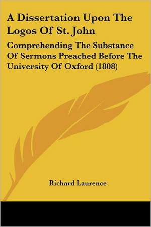 A Dissertation Upon The Logos Of St. John de Richard Laurence