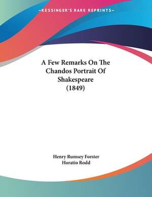 A Few Remarks On The Chandos Portrait Of Shakespeare (1849) de Henry Rumsey Forster