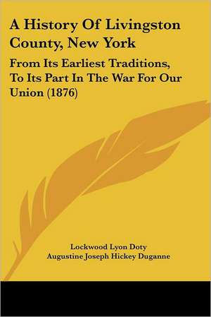 A History Of Livingston County, New York de Lockwood Lyon Doty