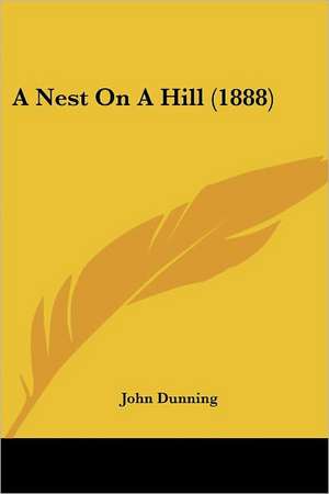 A Nest On A Hill (1888) de John Dunning