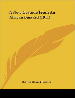 A New Cestode From An African Bustard (1911) de Brayton Howard Ransom