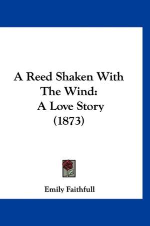 A Reed Shaken With The Wind de Emily Faithfull