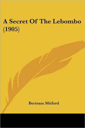 A Secret Of The Lebombo (1905) de Bertram Mitford