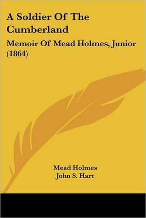 A Soldier Of The Cumberland de Mead Holmes