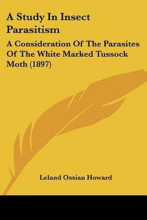 A Study In Insect Parasitism de Leland Ossian Howard