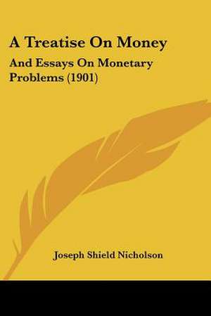 A Treatise On Money de Joseph Shield Nicholson