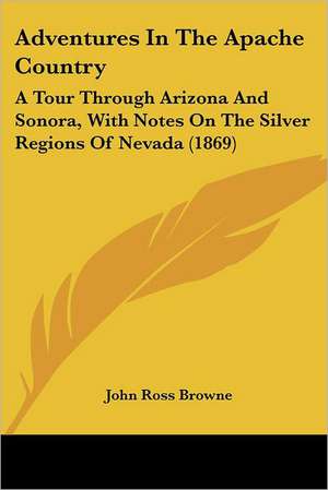 Adventures In The Apache Country de John Ross Browne