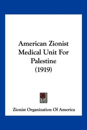 American Zionist Medical Unit For Palestine (1919) de Zionist Organization Of America