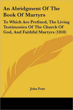 An Abridgment Of The Book Of Martyrs de John Foxe