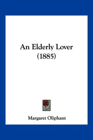 An Elderly Lover (1885) de Margaret Oliphant