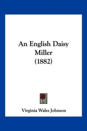 An English Daisy Miller (1882) de Virginia Wales Johnson