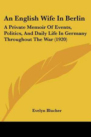 An English Wife in Berlin de Evelyn Blucher