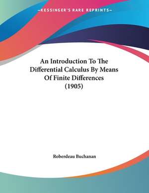 An Introduction To The Differential Calculus By Means Of Finite Differences (1905) de Roberdeau Buchanan