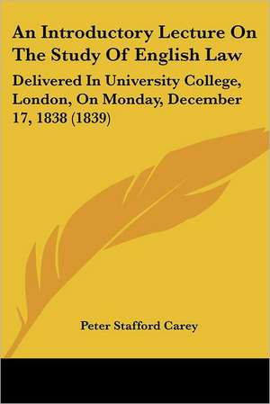 An Introductory Lecture On The Study Of English Law de Peter Stafford Carey