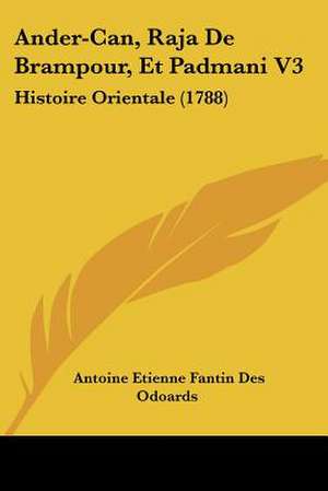 Ander-Can, Raja De Brampour, Et Padmani V3 de Antoine Etienne Fantin Des Odoards