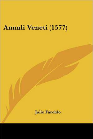 Annali Veneti (1577) de Julio Faroldo