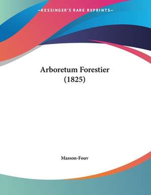 Arboretum Forestier (1825) de Masson-Fouv