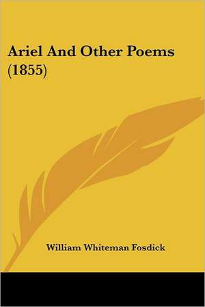 Ariel And Other Poems (1855) de William Whiteman Fosdick