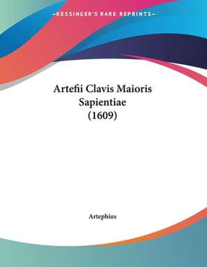 Artefii Clavis Maioris Sapientiae (1609) de Artephius