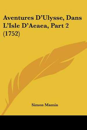 Aventures D'Ulysse, Dans L'Isle D'Aeaea, Part 2 (1752) de Simon Mamin