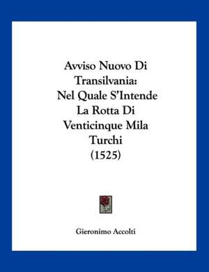 Avviso Nuovo Di Transilvania de Gieronimo Accolti