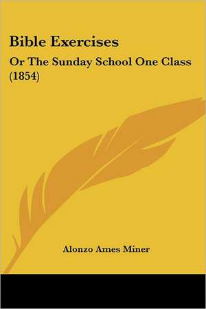 Bible Exercises de Alonzo Ames Miner