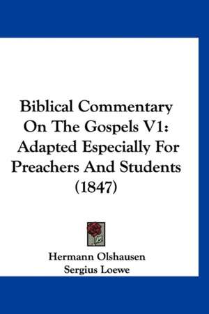 Biblical Commentary On The Gospels V1 de Hermann Olshausen